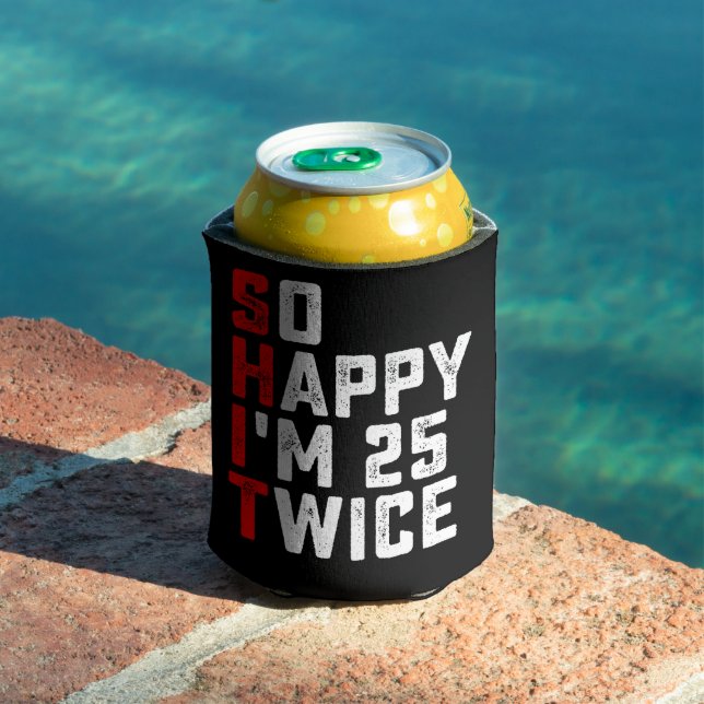 So Happy I'm 25 Twice Funny 50 Birthday Can Cooler (In Situ Pool)