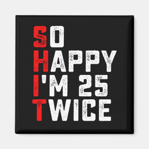 So Happy I'm 25 Twice Funny 50 Birthday Magnet