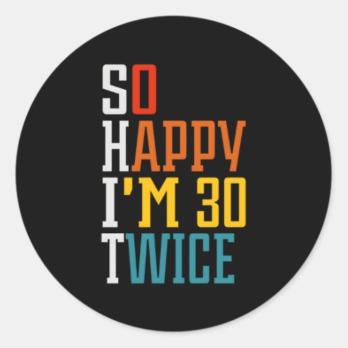 So Happy IM 30 Twice 60Th Classic Round Sticker