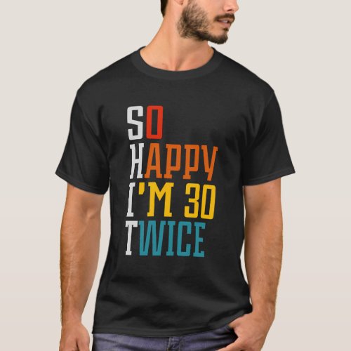 So Happy IM 30 Twice 60Th T_Shirt