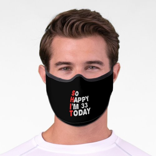 So happy Im 33rd Today Funny Birthday Gift Idea Premium Face Mask