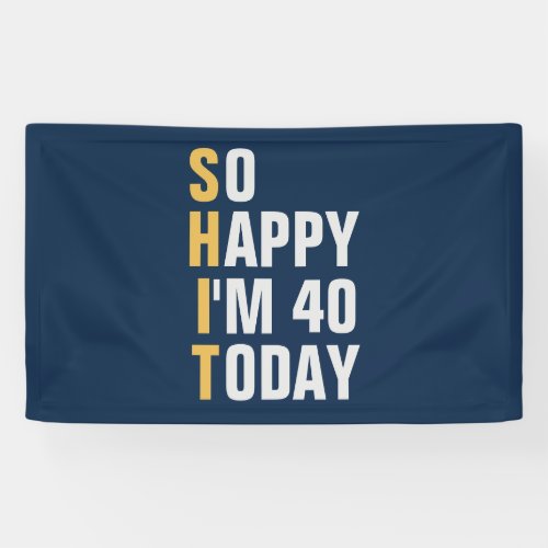 So Happy Im 40 40th birthday banner  backdrop 