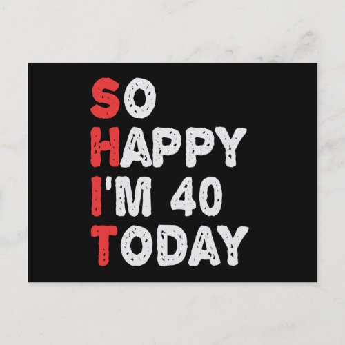 So happy Im 40th Today Funny Birthday Gift Idea Postcard