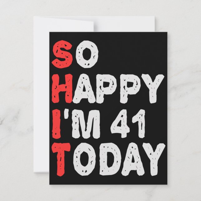 So happy I'm 41st Today Funny Birthday Gift Idea Note Card (Front)