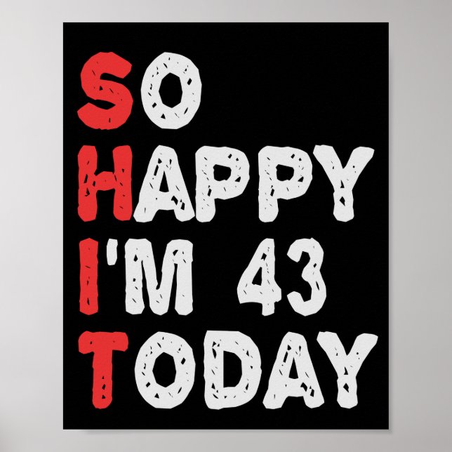 So happy I'm 43rd Today Funny Birthday Gift Idea Poster (Front)