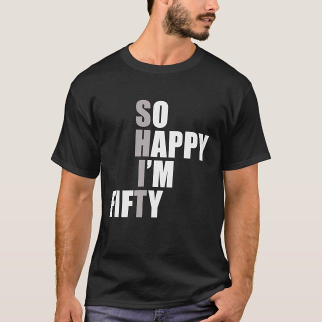 So Happy I'm 50  50th Birthday T-Shirt (Front)