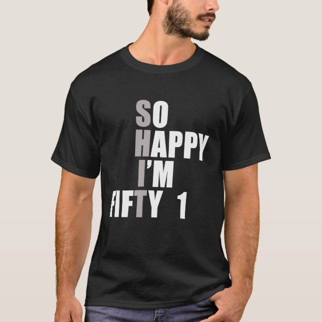 So Happy I'm 51  51st Birthday T-Shirt (Front)