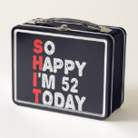 So happy I'm 52nd Today Funny Birthday Gift Idea Metal Lunch Box<br><div class="desc">funny, birthday, gift, idea, sarcastic, anniversary, happy, celebration</div>