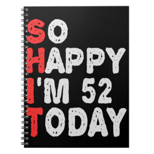 So happy I'm 52nd Today Funny Birthday Gift Idea Notebook