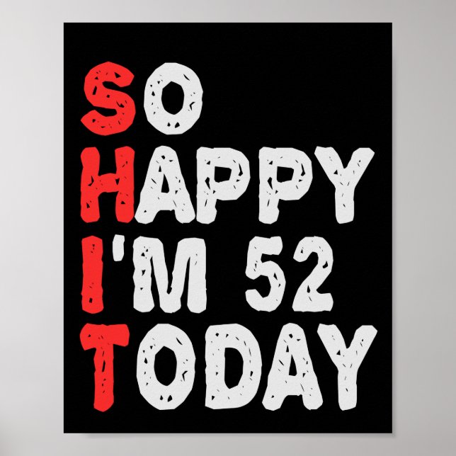 So happy I'm 52nd Today Funny Birthday Gift Idea Poster (Front)