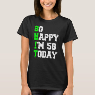 So Happy I'm 58 Years Old Today Mens 58th Birthday T-Shirt