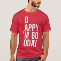 So Happy Im 60 Today Funny 60th Birthday Jokes 60 