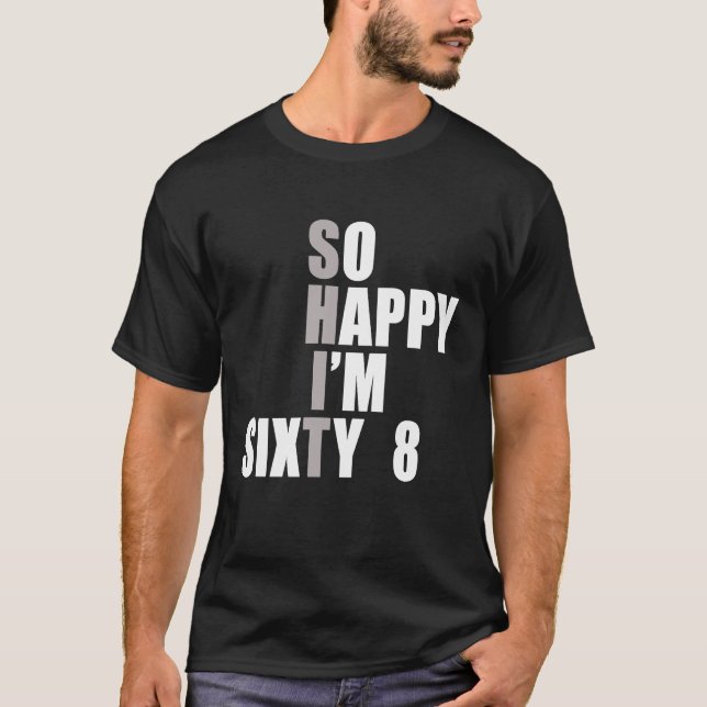 So Happy I'm 68  68th Birthday T-Shirt (Front)