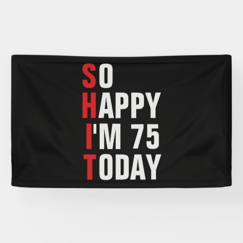 So Happy Im 75 75th birthday banner  backdrop 