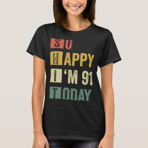 So Happy I'm 91 91st Sarcastic Birthday T-Shirt