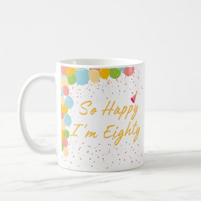 So Happy I'm Eighty  Coffee Mug (Left)