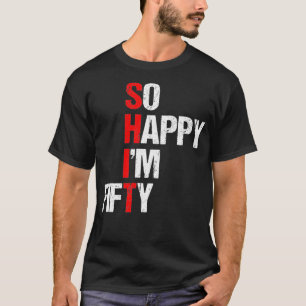 So Happy I'm Fifty  Funny 50th Birthday Gift 1970  T-Shirt