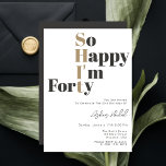 So Happy I'm Forty 40th Birthday  Invitation<br><div class="desc">Minimalist Black White FORTY 40th Birthday Party Invitation. Modern Elegant Calligraphy FORTY 40th Birthday Invitation Turning 40 has never looked so good 🎉 Get the party started right with our Modern Elegant Calligraphy Black and White 40th Birthday Invitation. No basic invites here, only chic sophistication! #Turning40 #BirthdayCelebration Turning FORTY deserves...</div>