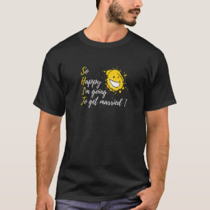 So Happy I'm Getting Married  Engagement Part T-Shirt