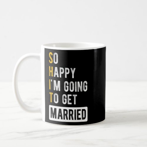 So Happy Im Going To Get Married  Jga Bachelor Pa Coffee Mug