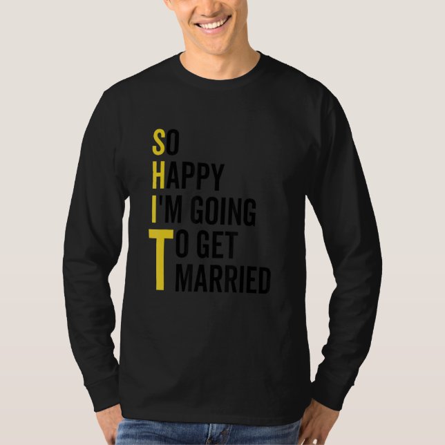 So Happy I'm Going To Get Married  Wedding Marriag T-Shirt (Front)