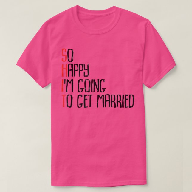 So Happy Im Going To Get MarriedJga Bachelor Party T-Shirt (Design Front)