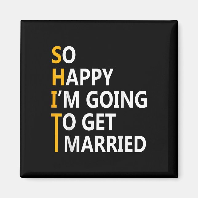 So Happy Im Going To Get To Married Wedding Party  Magnet (Front)