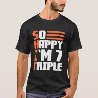 So Happy I'M Seven Triple 21St Birthday T-Shirt