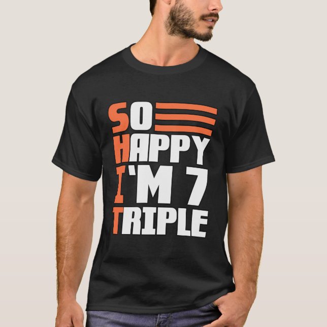 So Happy I'M Seven Triple 21St Birthday T-Shirt (Front)