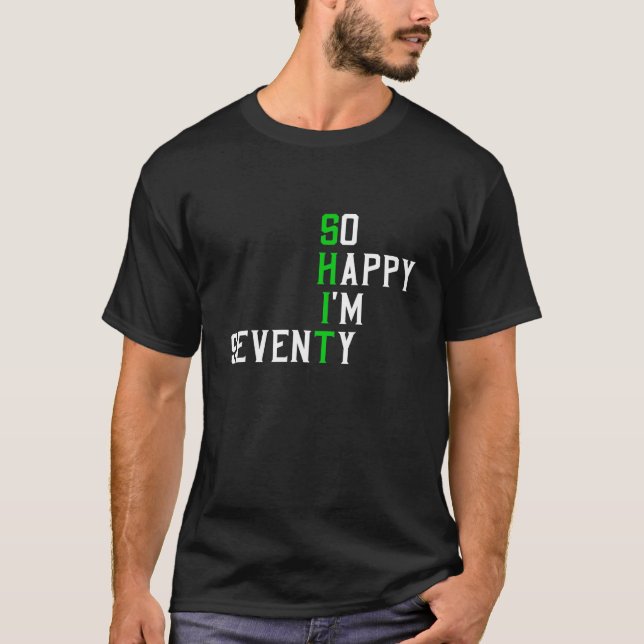 So Happy I'm Seventy Gag 70 Year Old Funny 70th Bi T-Shirt (Front)