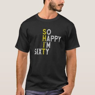 So Happy I'm Sixty 1960 Funny 60 Year Old 60Th Bir T-Shirt