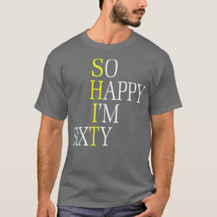 So Happy Im Sixty 1961 Funny 60th Birthday Gift T-Shirt
