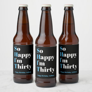 So Happy I'm Thirty 30th Birthday Party Beer Label