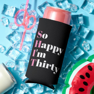 So Happy I'm Thirty 30th Birthday Party Seltzer Can Cooler