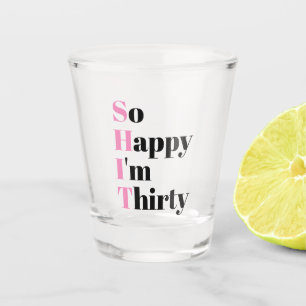 So Happy I'm Thirty 30th Birthday Party Shot Glass