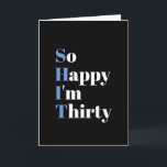So Happy I'm Thirty Funny 30th Birthday Card<br><div class="desc">So Happy I'm Thirty funny 30th birthday card. You can change the color of the font and background.</div>