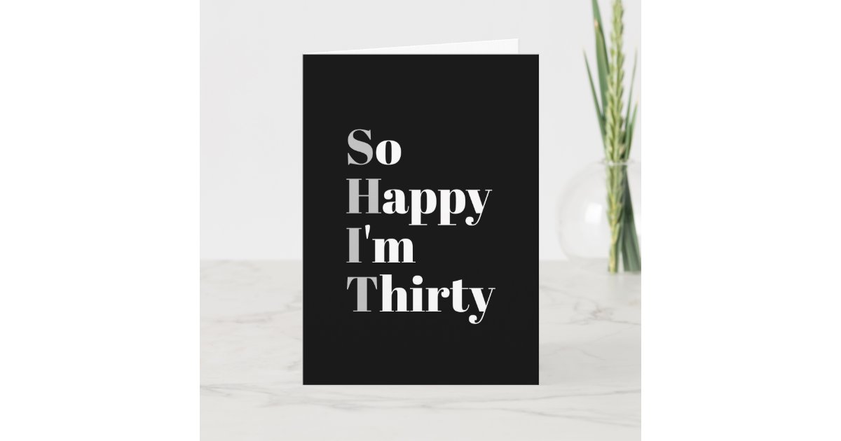 So Happy I'm Thirty Funny 30th Birthday Card | Zazzle.com