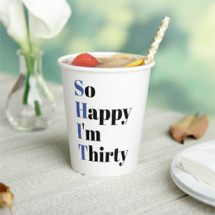 So Happy I'm Thirty Funny 30th Birthday Party Paper Cups