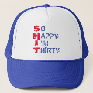 SO HAPPY I'M THIRTY  TRUCKER HAT