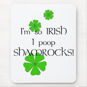 So Irish I Poop Shamrocks! Mouse Pad