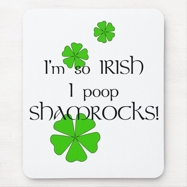 So Irish I Poop Shamrocks! Mouse Pad (Front)