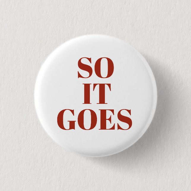 SO IT GOES BUTTON (Front)