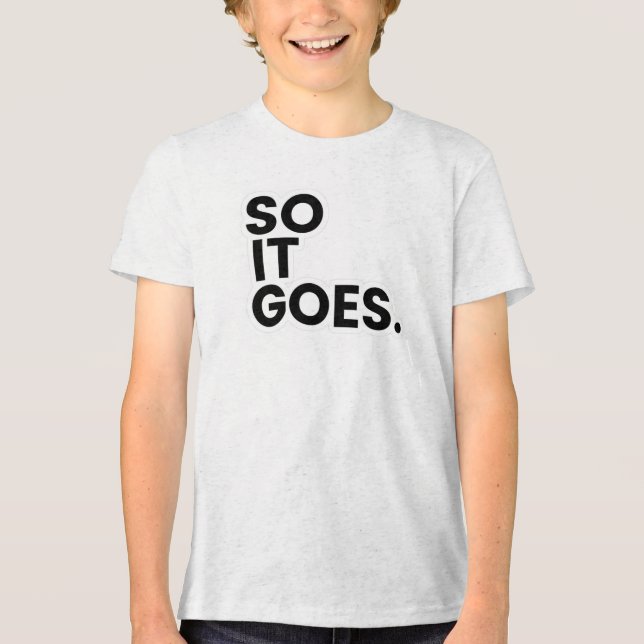 "So It Goes" Tee (Front)