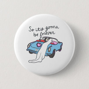 So It’s Gonna Be Forever Bride And Groom Button