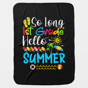 So Long 1st Grade Hello Summer Last Day Of School. Baby Blanket