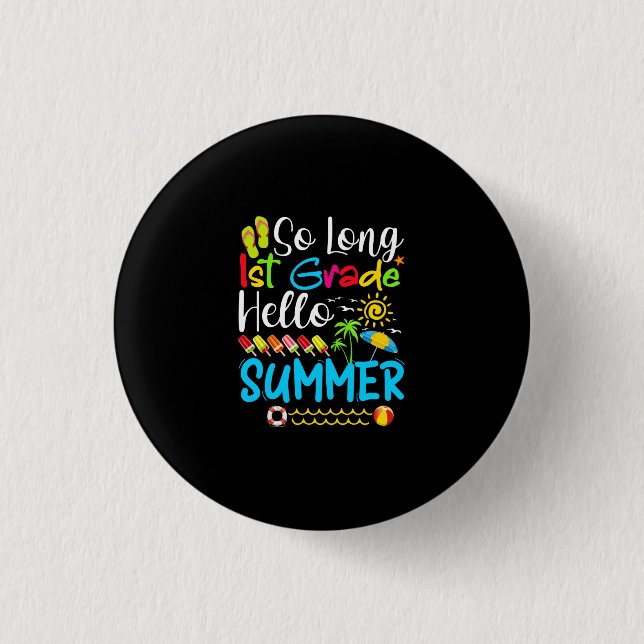 So Long 1st Grade Hello Summer Last Day Of School. Button (Front)