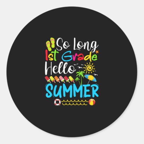So Long 1st Grade Hello Summer Last Day Of School Classic Round Sticker