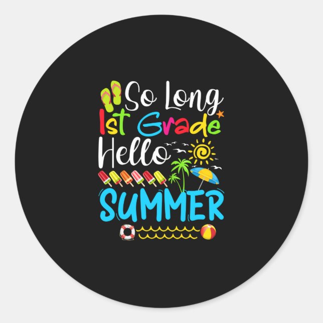 So Long 1st Grade Hello Summer Last Day Of School. Classic Round Sticker (Front)