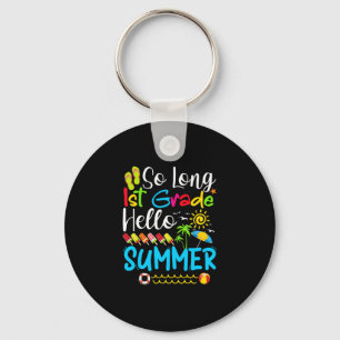 So Long 1st Grade Hello Summer Last Day Of School. Keychain