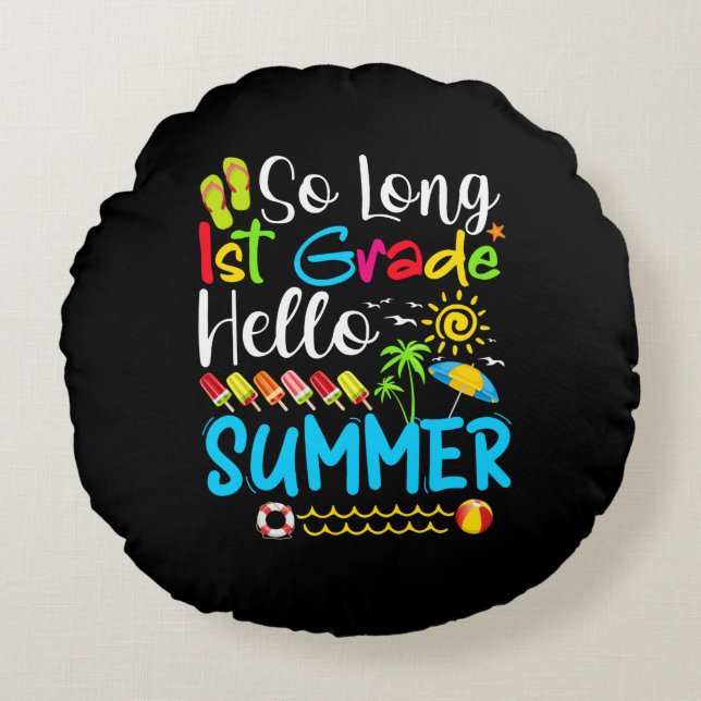 So Long 1st Grade Hello Summer Last Day Of School. Round Pillow (Front)
